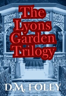 Front cover_The Lyons Garden Trilogy