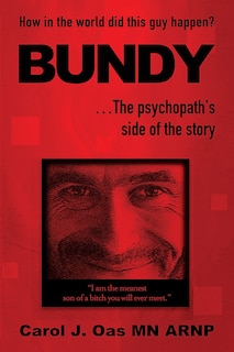 BUNDY . . . The Childhood of a Serial Killer: How in the world did this guy happen?