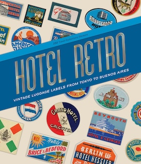 Front cover_Hotel Retro: Vintage Luggage Labels from Tokyo to Buenos Aires