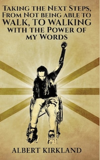Front cover_Taking The Next Steps, From Not Being Able to Walk to Walking with the Power of My Words