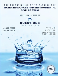 Front cover_The Essential Guide to Passing the Water Resources and Environmental Civil PE Exam Written in the form of Questions