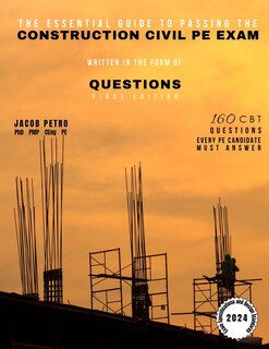 Front cover_The Essential Guide to Passing the Construction Civil PE Exam Written in the Form of Questions