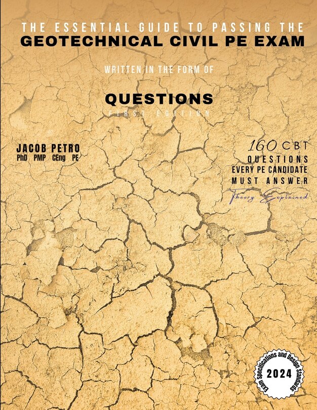 Front cover_The Essential Guide to Passing the Geotechnical Civil PE Exam Written in the form of Questions