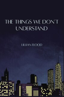 Front cover_The Things We Don't Understand