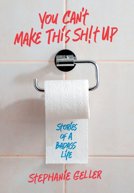 Front cover_You Can't Make This Sh!t Up