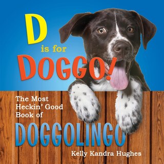 Front cover_D is for Doggo! The Most Heckin' Good Book of Doggolingo