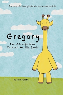 Couverture_Gregory The Giraffe Who Painted On His Spots