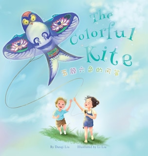 Couverture_The Colorful Kite - A Bilingual Storybook about Embracing Change(Written in Chinese, English and Pinyin)