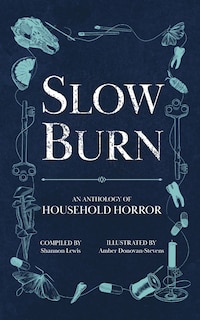 Slow Burn: An Anthology of Household Horror