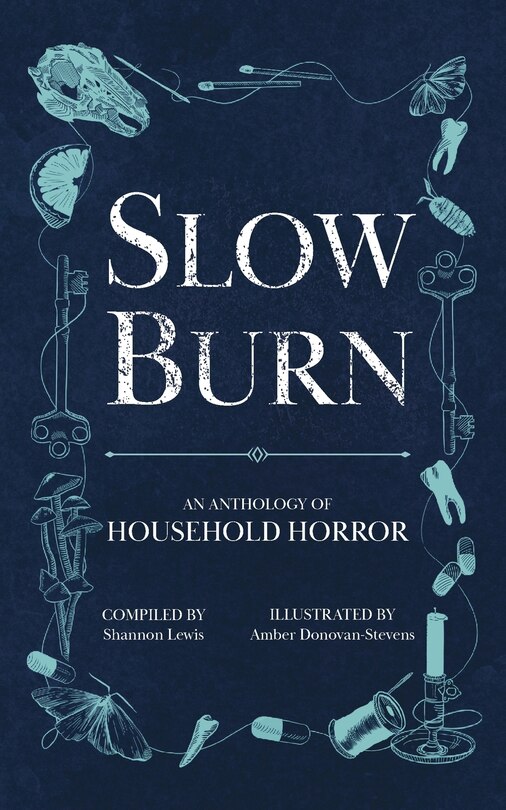 Slow Burn: An Anthology of Household Horror