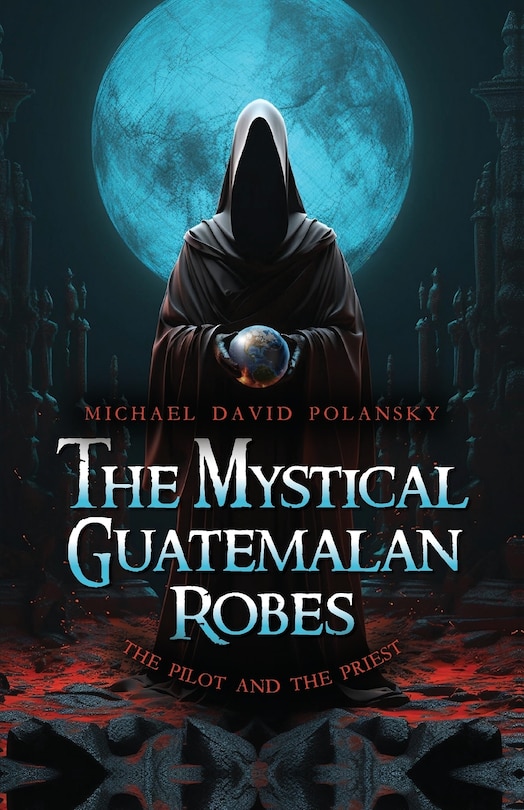 Front cover_The Mystical Guatemalan Robes