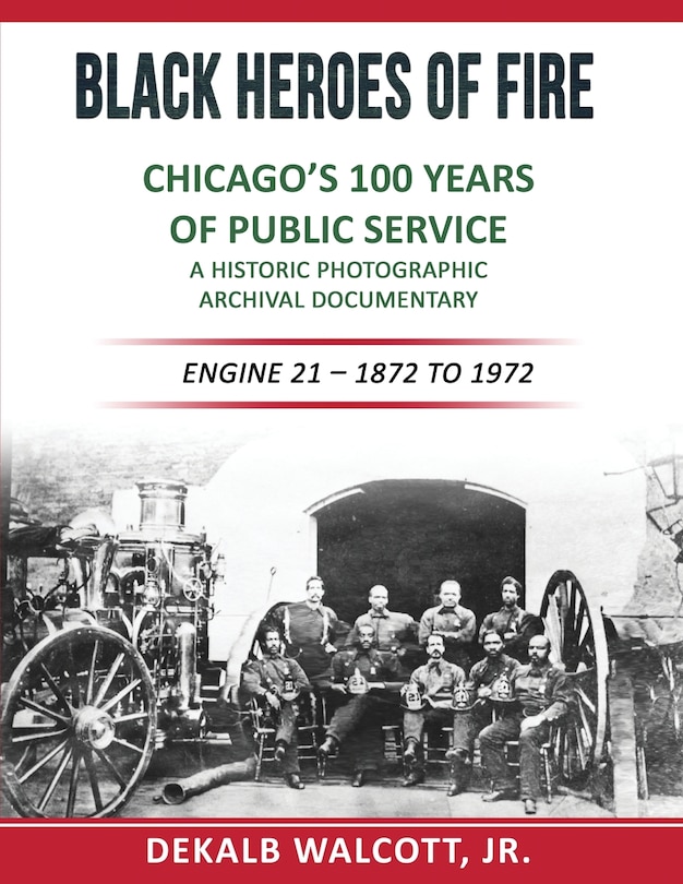 Couverture_Black Heroes of Fire - Chicago's 100 Years of Public Service