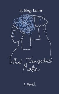 Front cover_What Tragedies Make