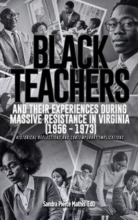 Couverture_Black Teachers and Their Experiences During Massive Resistance in Virginia 1956 - 1973