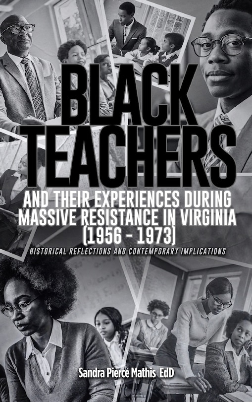 Couverture_Black Teachers and Their Experiences During Massive Resistance in Virginia 1956 - 1973