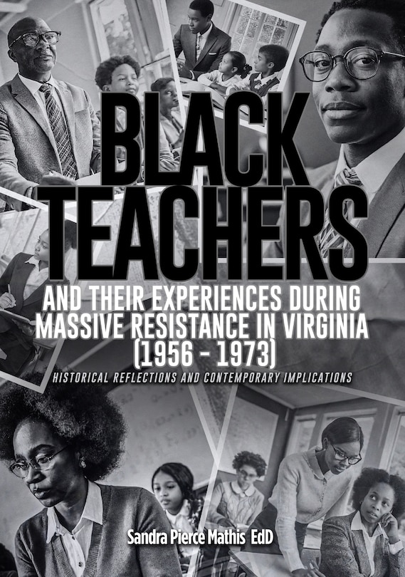 Front cover_Black Teachers and Their Experiences During Massive Resistance in Virginia 1956 - 1973