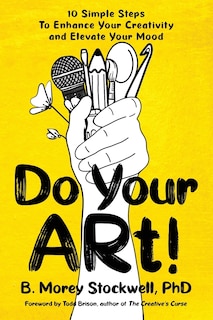 Front cover_Do Your ARt! 10 Simple Steps to Enhance Your Creativity and Elevate Your Mood