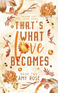 Front cover_That's What Love Becomes