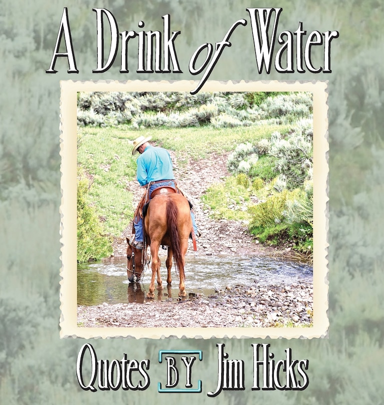 Front cover_A Drink of Water - Quotes by Jim Hicks