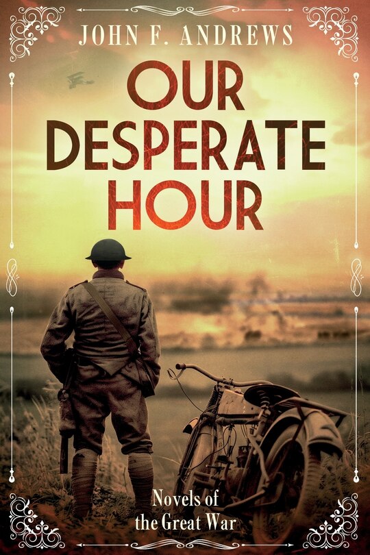 Front cover_Our Desperate Hour - Novels of the Great War