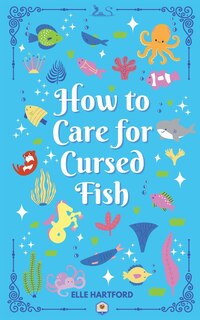 Front cover_How to Care for Cursed Fish