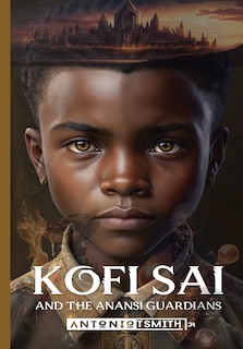 Front cover_Kofi Sai And The Anansi Guardians