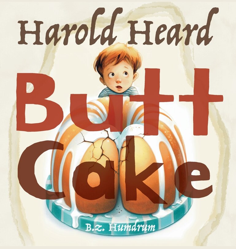 Front cover_Harold Heard Butt Cake