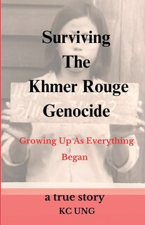 Front cover_Surviving The Khmer Rouge Genocide - growing up as everything began