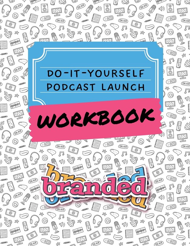 Front cover_Do-It-Yourself Podcast Launch Workbook