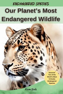 Front cover_Our Planet's Most Endangered Wildlife