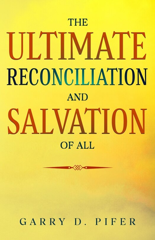 Front cover_The Ultimate Reconciliation and Salvation of All