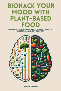 Couverture_Biohack Your Mood with Plant-Based Food