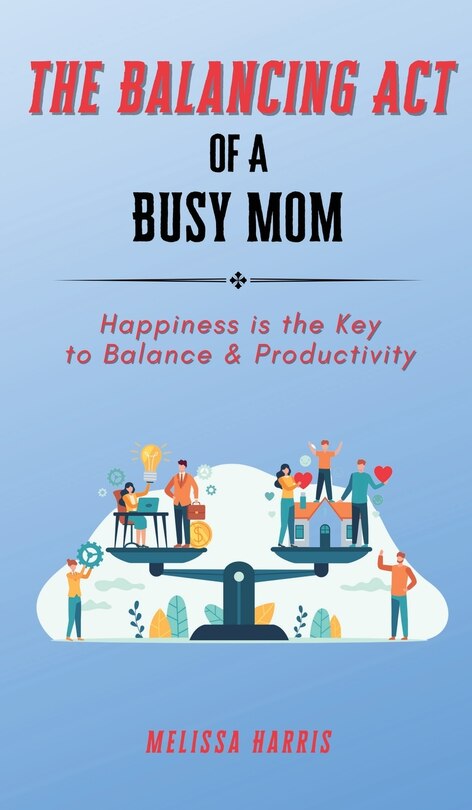 Couverture_The Balancing Act of A Busy Mom