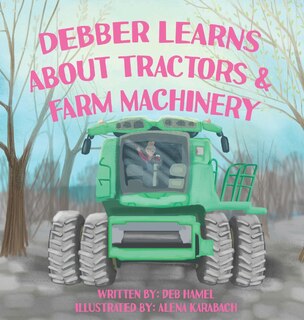 Couverture_Debber Learns About Tractors and Farm Machinery