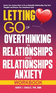 Front cover_Letting Go of Overthinking in Relationships and Relationships Anxiety Workbook