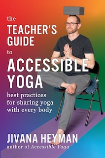 Front cover_The Teacher's Guide to Accessible Yoga