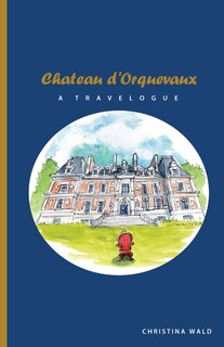 Front cover_Chateau d'Orquevaux TRAVELOGUE