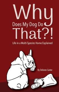 Couverture_Why Does My Dog Do That?!