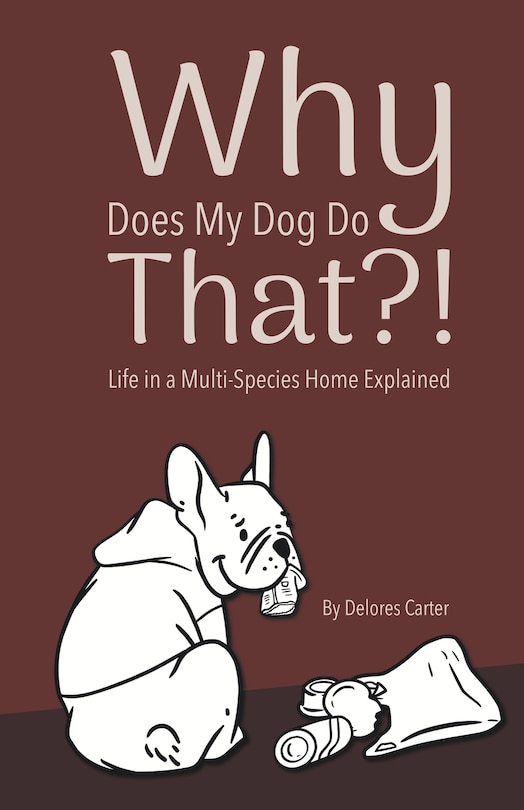 Couverture_Why Does My Dog Do That?! Life in a Multi-Species Home Explained