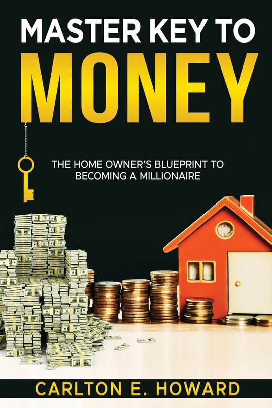 Couverture_The Master Key to Money (The Homeowner's Blueprint to Becoming a Millionaire)