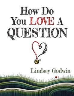 Front cover_How Do You Love A Question?