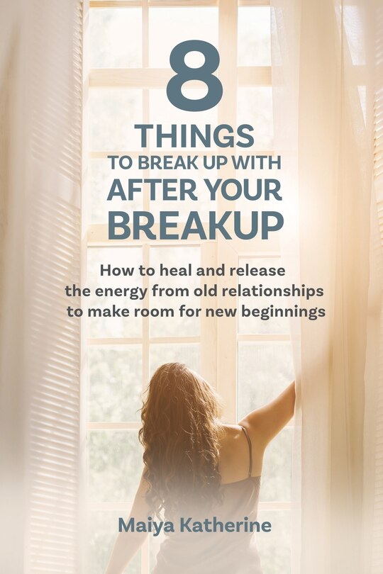 Couverture_8 Things to Break Up With After Your Breakup