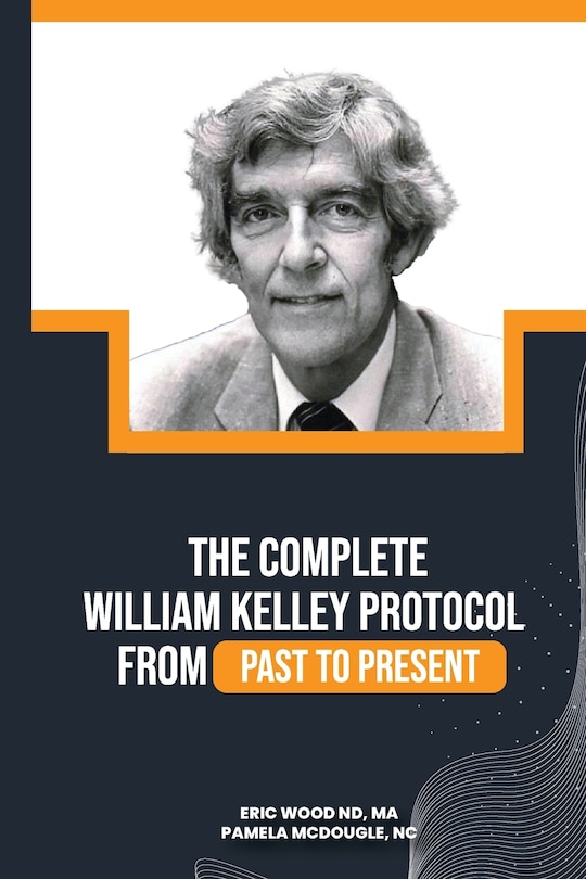Front cover_The Complete William Kelley Protocol