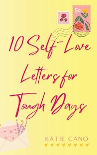 Front cover_10 Self-Love Letters for Tough Days