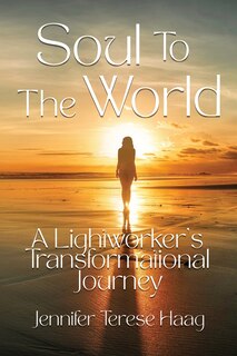 Couverture_Soul To The World, A Lightworker's Transformational Journey