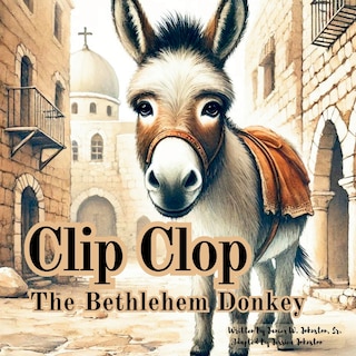 Front cover_Clip Clop The Bethlehem Donkey