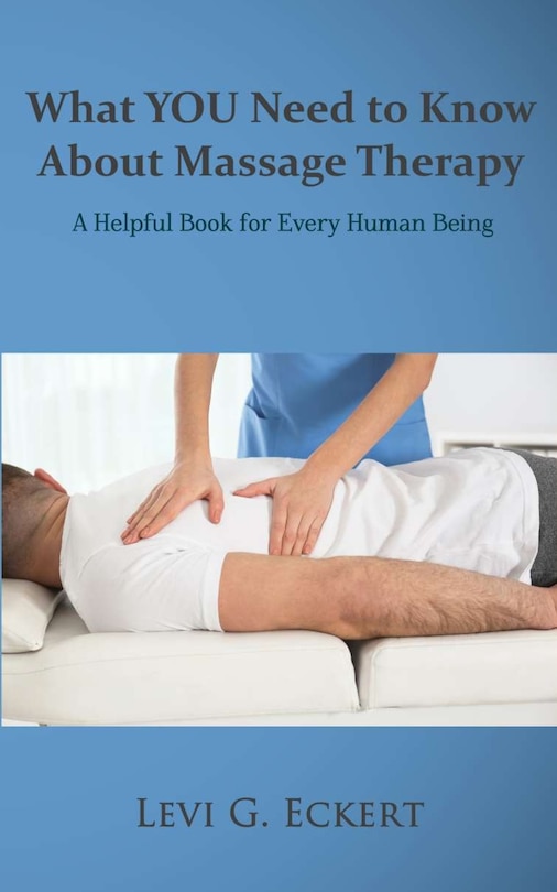 Front cover_What You Need To Know About Massage Therapy