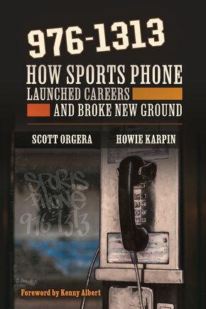 976-1313: How Sports Phone Launched Careers and Broke New Ground