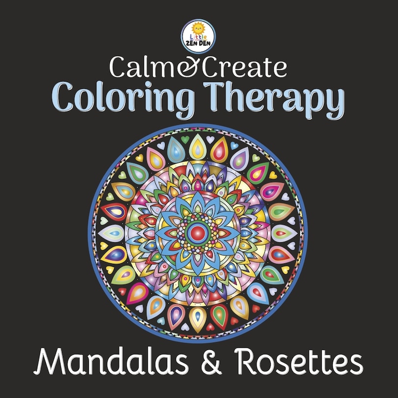 Calm & Create Coloring Therapy: Mandalas & Rosettes