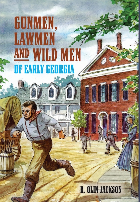 Front cover_Gunmen, Lawmen and Wild Men of Early Georgia
